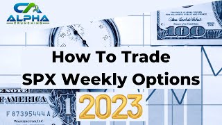 How To Trade Weekly Options on SPX in 2023 [upl. by Daukas172]