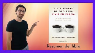 7 REGLAS de ORO para VIVIR EN PAREJA  John M Gottman RESUMEN de libros de AUTOAYUDA [upl. by Niltak]