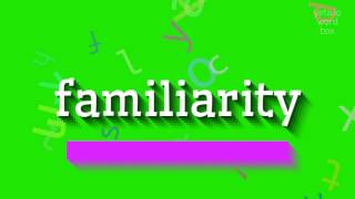 FAMILIARITY  HOW TO PRONOUNCE FAMILIARITY familiarity [upl. by Euh452]