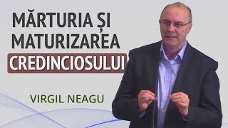 Virgil Neagu  Mărturia și maturizarea credinciosului  PREDICĂ 2024 [upl. by Enaht]