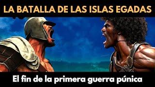 LA BATALLA DE LAS ISLAS EGADAS  El fin de la PRIMERA GUERRA PÚNICA  PODCAST DOCUMENTAL BATALLAS [upl. by Eselahc]