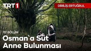 Diriliş Ertuğrul 117 Bölüm  Osmana Süt Anne Bulunması [upl. by Kearney373]