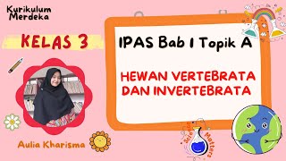 Hewan Vertebrata dan Invertebrata  IPAS Kelas 3 Bab 1 Kurikulum Merdeka [upl. by Tterej]