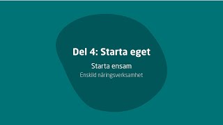 Del 4 Starta eget – Starta ensam – Enskild näringsverksamhet [upl. by Isolt]