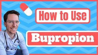 How and When to use Bupropion Wellbutrin Zyban  Medical Doctor Explains [upl. by Akiemahs765]