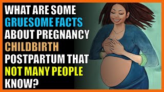 What are some gruesome facts about pregnancy childbirth postpartum that not many people know [upl. by Athene]