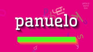 PANUELO  HOW TO PRONOUNCE PANUELO [upl. by Roswald]