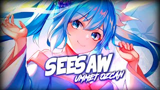 Nightcore  Seesaw Lyrics [upl. by Cort629]