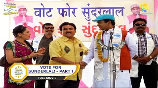 VOTE FOR SUNDERLAL I PART 1 I FULL MOVIE I Taarak Mehta Ka Ooltah Chashmah  तारक मेहता [upl. by Hyams]