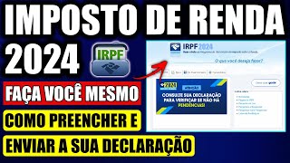 COMO FAZER DECLARAÇÃO DE IMPOSTO DE RENDA 2024  PASSO A PASSO ATUALIZADO [upl. by Aerbua]