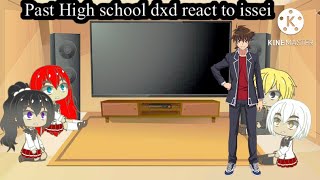 Past high school dxd react to issei [upl. by Grubman]