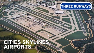 Building Massive Airport with Three Runways  Cities Skylines Airports [upl. by Bobbette626]