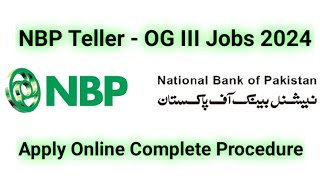 NBP Jobs 2024  NBP Teller OG  III Jobs 2024  Apply Online [upl. by Ramas535]