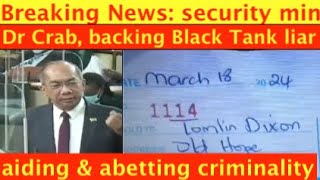 Breaking news Security min Dr Crab backing back tank liar aiding amp abetting criminality [upl. by Hakan]