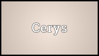 Cerys Meaning [upl. by Aihsas]