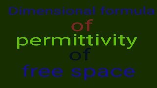 dimensional formula of permittivity of free space [upl. by Olenta]