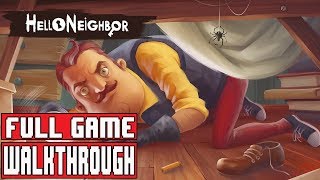 HELLO NEIGHBOR Full Game Walkthrough  No Commentary Hello Neighbor Full Gameplay Walkthrough [upl. by Rehnberg]