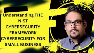 Understanding THE NIST CYBERSECURITY FRAMEWORK  CYBERSECURITY FOR SMALL BUSINESS [upl. by Notsuh]