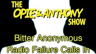 Opie amp Anthony Bitter Anonymous Radio Failure Calls In 030309 [upl. by Trevor]