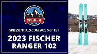 2023 Fischer Ranger 102  SkiEssentialscom Ski Test [upl. by Stryker]