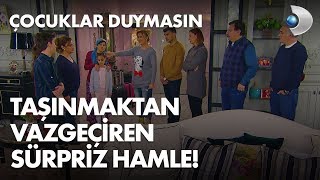 Taşınmaktan vazgeçiren sürpriz hamle  Çocuklar Duymasın 65 Bölüm [upl. by Parker]