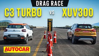 DRAG RACE Citroen C3 Turbo vs Mahindra XUV 300 Turbo Sport  Can the C3 match up  Autocar India [upl. by Jarrod]