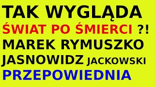 Jasnowidz Jackowski przepowiednia Marek Rymuszko świat po tamtej stronie [upl. by Irpak]