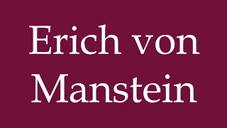 How to Pronounce Erich von Manstein Correctly in German [upl. by Anit]