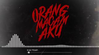 Ical Mosh quotOrang Macam Akuquot Official Lyrics Video [upl. by Yelena]