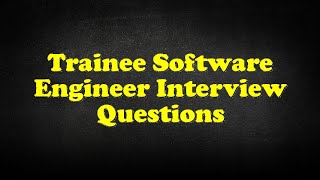 Trainee Software Engineer Interview Questions [upl. by Arin]