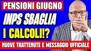 ULTIMORA PENSIONI GIUGNO 👉 INPS SBAGLIA I CALCOLI NUOVA STANGATA TRATTENUTE E MESSAGGIO 💸 [upl. by Tsugua]