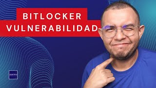 ¿No que Bitlocker era muy SEGURO 😬 Vulnerabilidad CVE202438058 [upl. by Hcardahs]