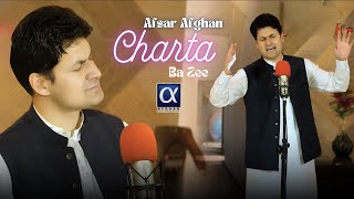 Charta Ba Zee  Afsar Afghan Pashto New Song Chi Lewaney Shi Sarey  AFGHAN KALTOOR KOOR [upl. by Iadrahc]