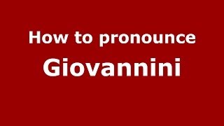 How to pronounce Giovannini ItalianItaly  PronounceNamescom [upl. by Sibeal]