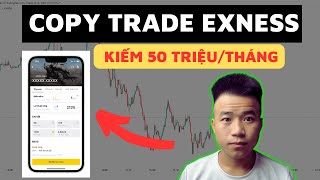 Cách Copy Trade Exness Kiếm 50 Triệu Mỗi Tháng Exness Social Trading [upl. by Rafaelia]