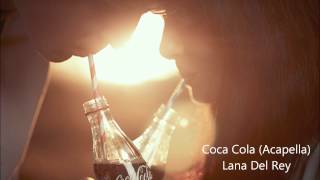 Coca ColaLana Del Rey Acapella [upl. by Bailey]