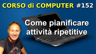 152 Come pianificare attività ripetitive  Corso di computer  Daniele Castelletti  Ass Maggiolina [upl. by Aniakudo]