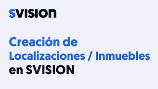 Creación de Localizaciones  Inmuebles en SVISION [upl. by Alberto]