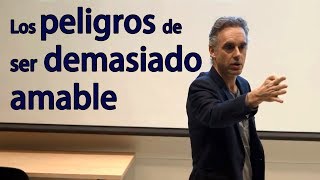 Los peligros de ser demasiado amable Dr Jordan Peterson Subtitulado en Español [upl. by Ennagroeg]