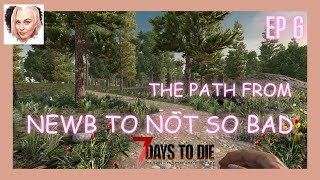 What a Crap Show 😝 I was NOT Ready  Newb to Not So Bad  7 Days To Die  Ep 6 [upl. by Aihselef]