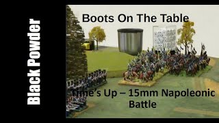 Black Powder Battle Report Time’s Up – 15mm Napoleonic Battle [upl. by Peterman20]