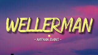 WellerMan  Nathan Evans Lyrics lyric video  Official Video [upl. by Handbook457]