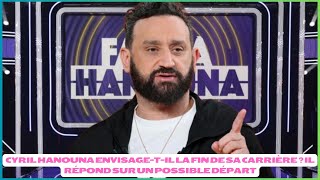 Cyril Hanouna envisagetil la fin de sa carrière  Il répond sur un possible départ [upl. by Lovmilla]