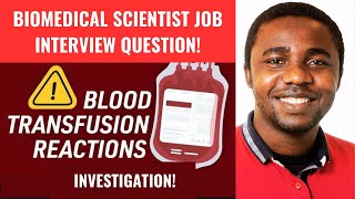 Blood Transfusion Interview Question  Transfusion Reaction Investigation II Dr Emmanuel Ogbodo [upl. by Tuesday]