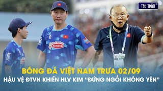 Bóng đá VN trưa 29 Hậu vệ ĐTVN khiến HLV Kim quotđứng ngồi không yênquot HLV Park không gửi CV bừa bãi [upl. by Leirum]