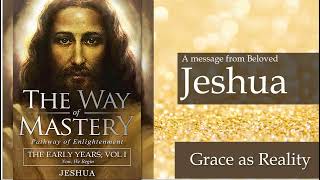 Jeshua The Early Years  Grace as Reality [upl. by Jolie]