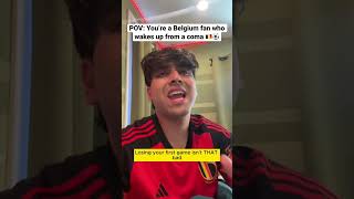 POV You’re a Belgium fan who wakes up from a coma 🇧🇪⚽️ [upl. by Ainival366]