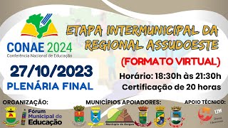 CONAE 2024  ETAPA INTERMUNICIPAL DA REGIONAL ASSUDOESTE  PLENÁRIA FINAL [upl. by Nnaillek7]