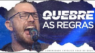 QUEBRE AS REGRAS  COMUNIDADE CATÓLICA COLO DE DEUS  AO VIVO CC [upl. by Cyrus]