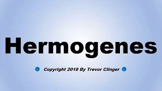 How To Pronounce Hermogenes [upl. by Karli]